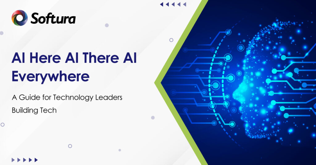 AI Here AI There AI Everywhere A Guide for Technology Leaders Softura