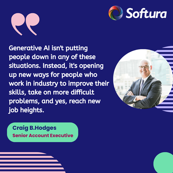 Generative AI in Manufacturing is maximizing human potential - quote by Craig Hodges (Softura)